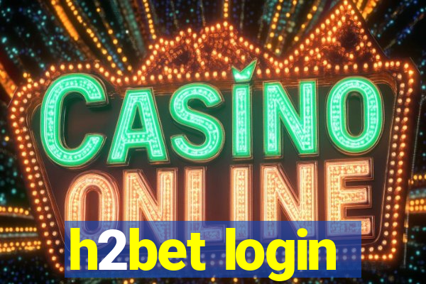 h2bet login